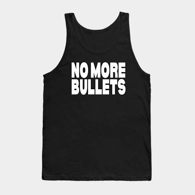 No more bullets Tank Top by Evergreen Tee